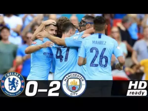 Video: Chelsea vs Manchester City 0-2 All Goals& Highlights 05/08/2018 HD